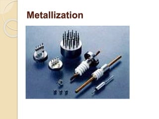 Metallization
 