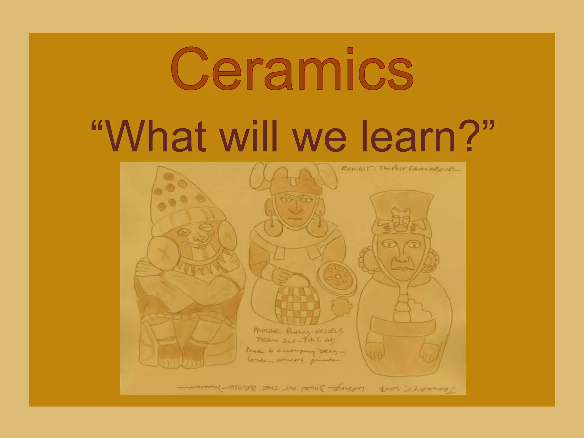 CeramicsâWhat will we learn?â
