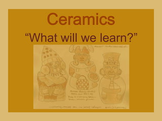 Ceramics “What will we learn?” 