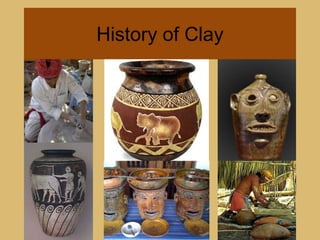 History of Clay