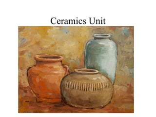 Ceramics Unit

 