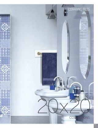 101
COLLECTIONS
20x20
CERAMIC TILES
 
