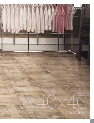 151
COLLECTIONS
40x40
FLOOR TILES
 