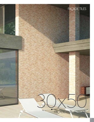 63
FACADE COLLECTIONS
30x50
FACADE TILES
 