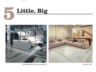 EXTRAORDINARY SIZE new sizes 160x320 cm La Fabrica – AVA
camila@incefra.com.br 02 Jul 2017
 