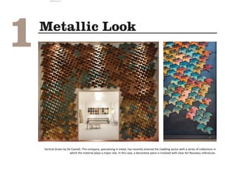 Vertical Green by De Castelli. This company, specialising in metal, has recently entered the cladding sector with a series of collections in
which the material plays a major role. In this case, a decorative piece is involved with clear Art Nouveau references.
camila@incefra.com.br 02 Jul 2017
 