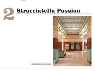 Prada foundation in Milan with interior
design by film director Wes Anderson
camila@incefra.com.br 02 Jul 2017
 