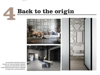 Eve and Sofia collections by Marcel
Wanders for Ceramica Bardelli. Wanders
recovers and superimposes different
handcrafted decorations that are upgraded
through colour and decomposition.
camila@incefra.com.br 02 Jul 2017
 