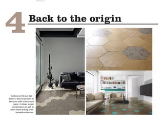 Collezione Kiki van Eijk –
Bizarra. Natural parquet in
two sizes with a decorated
piece. It allows simple
compositions as well as
other more striking ones.
Versatile collection.
camila@incefra.com.br 02 Jul 2017
 