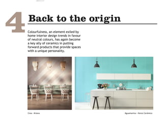 Aguamarina – Keros Cerámica
Colourfulness, an element exiled by
home interior design trends in favour
of neutral colours, has again become
a key ally of ceramics in putting
forward products that provide spaces
with a unique personality.
Crea - Ariana
camila@incefra.com.br 02 Jul 2017
 