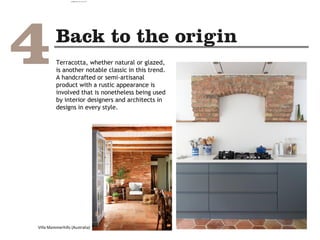 Terracotta, whether natural or glazed,
is another notable classic in this trend.
A handcrafted or semi-artisanal
product with a rustic appearance is
involved that is nonetheless being used
by interior designers and architects in
designs in every style.
Villa Mammerhills (Australia)
camila@incefra.com.br 02 Jul 2017
 