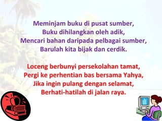 Meminjam buku di pusat sumber, Buku dihilangkan oleh adik, Mencari bahan daripada pelbagai sumber, Barulah kita bijak dan ...