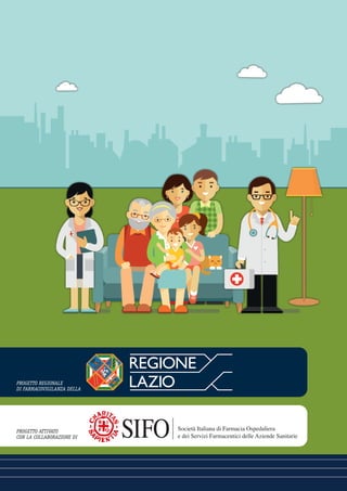 Società Italiana di Farmacia Ospedaliera
e dei Servizi Farmaceutici delle Aziende Sanitarie
PROGETTO REGIONALE
DI FARMACOVIGILANZA DELLA
PROGETTO ATTIVATO
CON LA COLLABORAZIONE DI
 