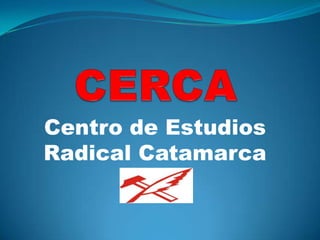 Centro de Estudios
Radical Catamarca
 