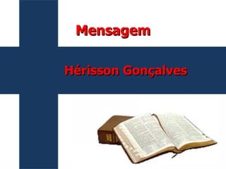 Mensagem

Hérisson Gonçalves
 