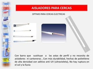 AISLADORES PARA CERCAS
OPTIMO PARA CERCAS ELECTRICAS
Con barra que sustituye a las astas de perfil y no necesita de
aisladores ni cantoneras , Con más durabilidad, hechas de polietileno
de alta densidad con aditivo anti UV (ultravioleta), No hay ruptura en
el sol y la lluvia
 