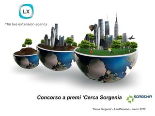 ‘Cerca Sorgenia’ – LiveXtension – marzo 2012
 