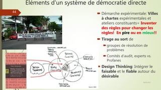 Eléments d’un système de démocratie directe
 Démarche expérimentale: Villes
à chartes expérimentales et
ateliers constitu...
