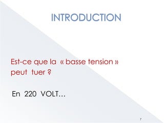 Est-ce que la « basse tension »
peut tuer ?
7
En 220 VOLT…
 