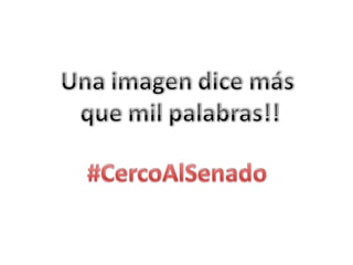 #CercoAlSenado 