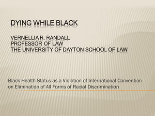 Black Health Status as a Violation of International Convention
on Elimination of All Forms of Racial Discrimination
 