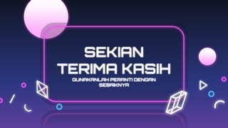 SEKIAN
TERIMA KASIH
GUNAKANLAH PERANTI DENGAN
SEBAIKNYA
 