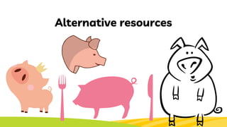 Alternative resources
 