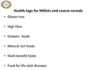 • Gluten free
• High fibre
• Diabetic foods
• Mineral rich foods
• Multi benefit foods
• Food for life style diseases
 