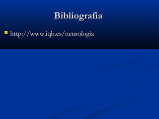 BBiibblliiooggrraaffiiaa 
 hhttttpp::////wwwwww..iiqqbb..eess//nneeuurroollooggiiaa 
