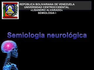 REPÚBLICA BOLIVARIANA DE VENEZUELA UNIVERSIDAD CENTROCCIDENTAL  «LISANDRO ALVARADO»  SEMIOLOGIA I 