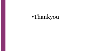 •Thankyou
 