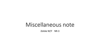 Miscellaneous note
Zeleke W/Y NR-3
 
