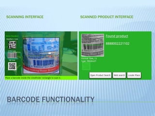 SCANNING INTERFACE

SCANNED PRODUCT INTERFACE

BARCODE FUNCTIONALITY

 