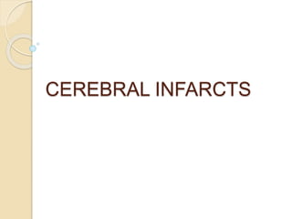CEREBRAL INFARCTS
 
