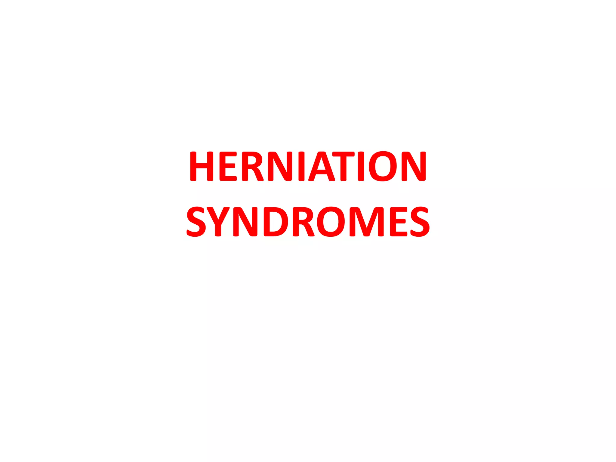 HERNIATION
SYNDROMES
 