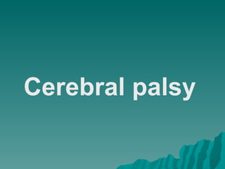 Cerebral palsy 