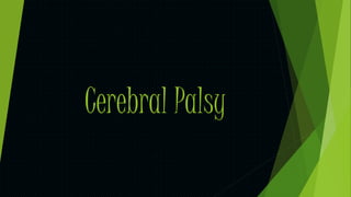 Cerebral Palsy 
 
