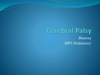 Bhawna
MPT (Pediatrics)
 