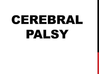 CEREBRAL
PALSY
 