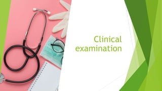 Clinical
examination
 