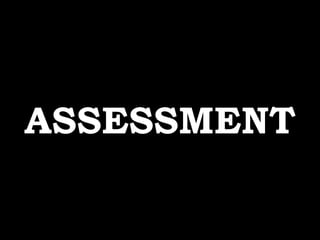 ASSESSMENT
 