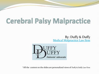 By: Duffy & Duffy
                                   Medical Malpractice Law firm




*All the content on the slides are personalized views of Duffy & Duffy Law Firm
 
