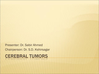 Presenter: Dr. Sabir Ahmed Chairperson: Dr. S.D. Kshirsagar 