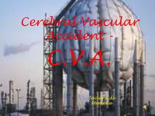 Cerebral Vascular Accident - C.V.A. Jaciara de Memena 