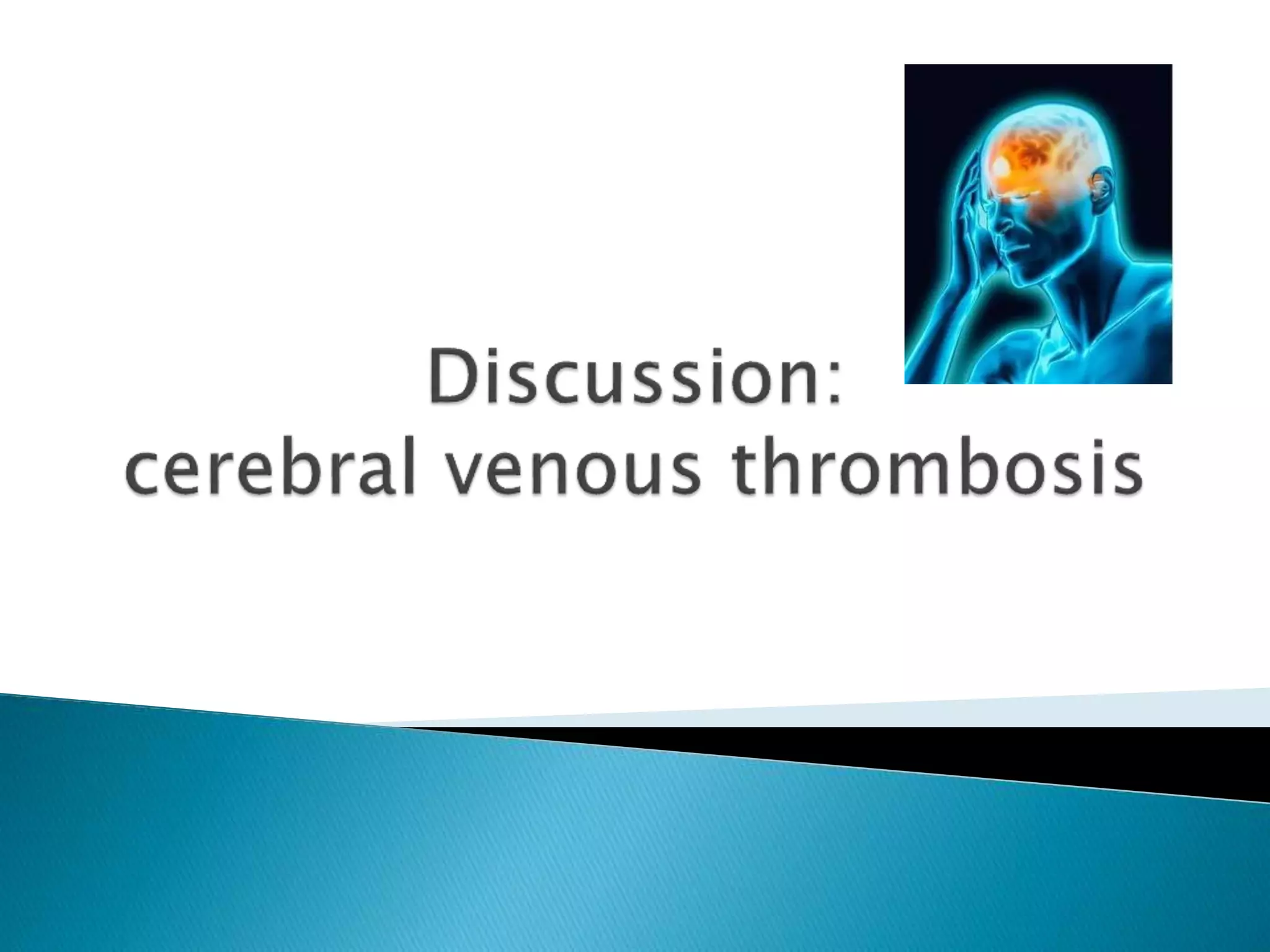 Cerebral venous thrombosis and protein S deficiency.pptx