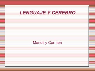 LENGUAJE Y CEREBRO Manoli y Carmen 