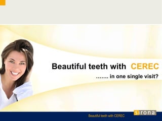 Beautiful teeth with  CEREC …… .  in one single visit ?  