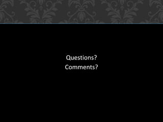 Questions?
Comments?
 