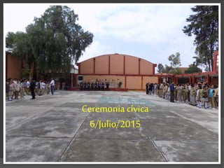 Ceremonia cívica
6/Julio/2015
 