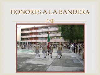 
HONORES A LA BANDERA
 